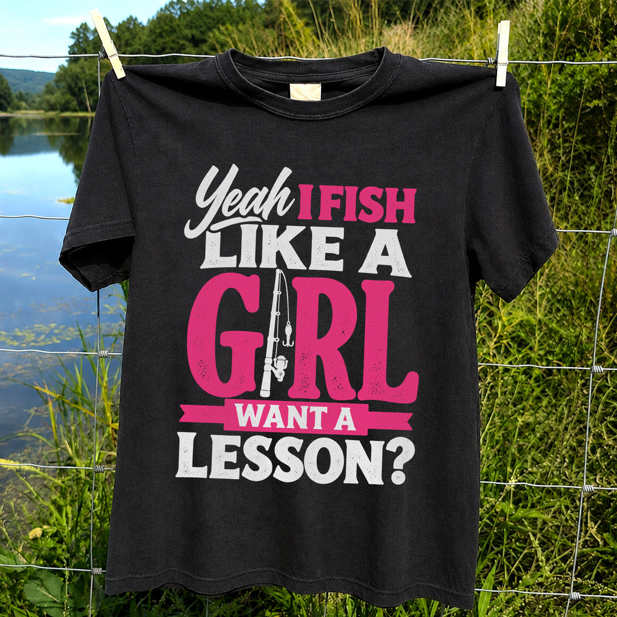 Yeah I Fish Like a Girl Want a Lesson Funny Fishing T-Shirt