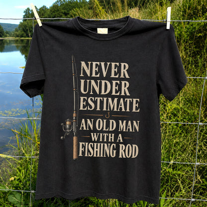 Never Underestimate an Old Man With a Fishing Rod Funny Fishing T-Shirt