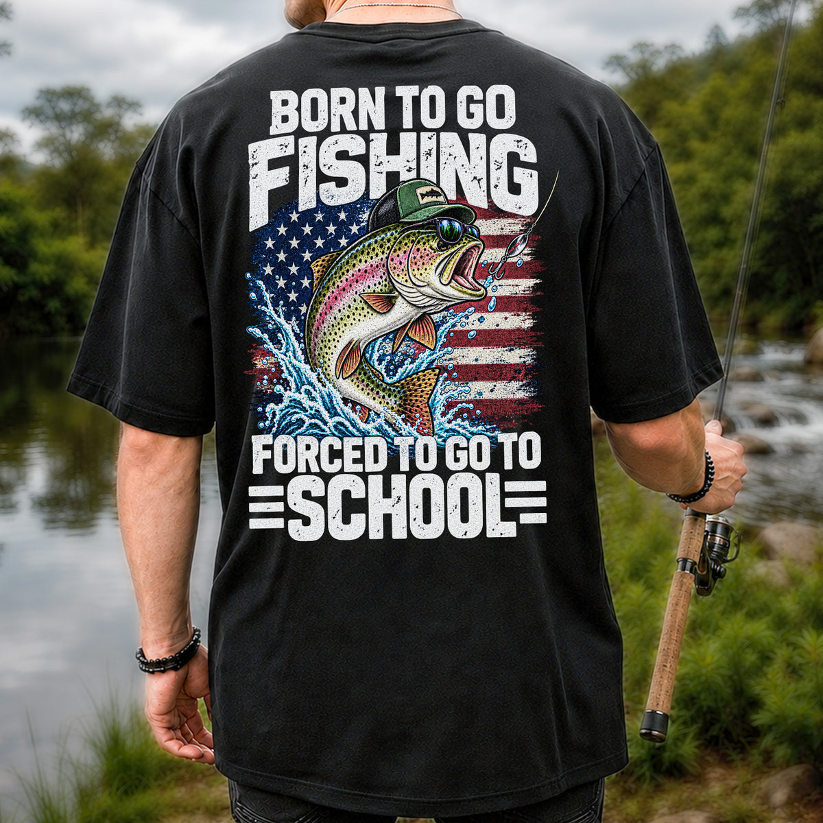 Born to Go Fishing Forced to Go to School American Flag Rainbow Trout T-Shirt | Back Print