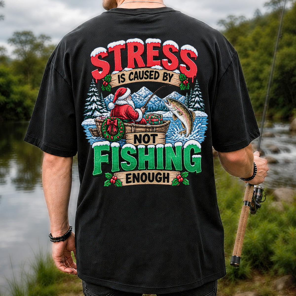 Stress Is Caused by Not Fishing Enough Santa Christmas Trout T-Shirt | Back Print