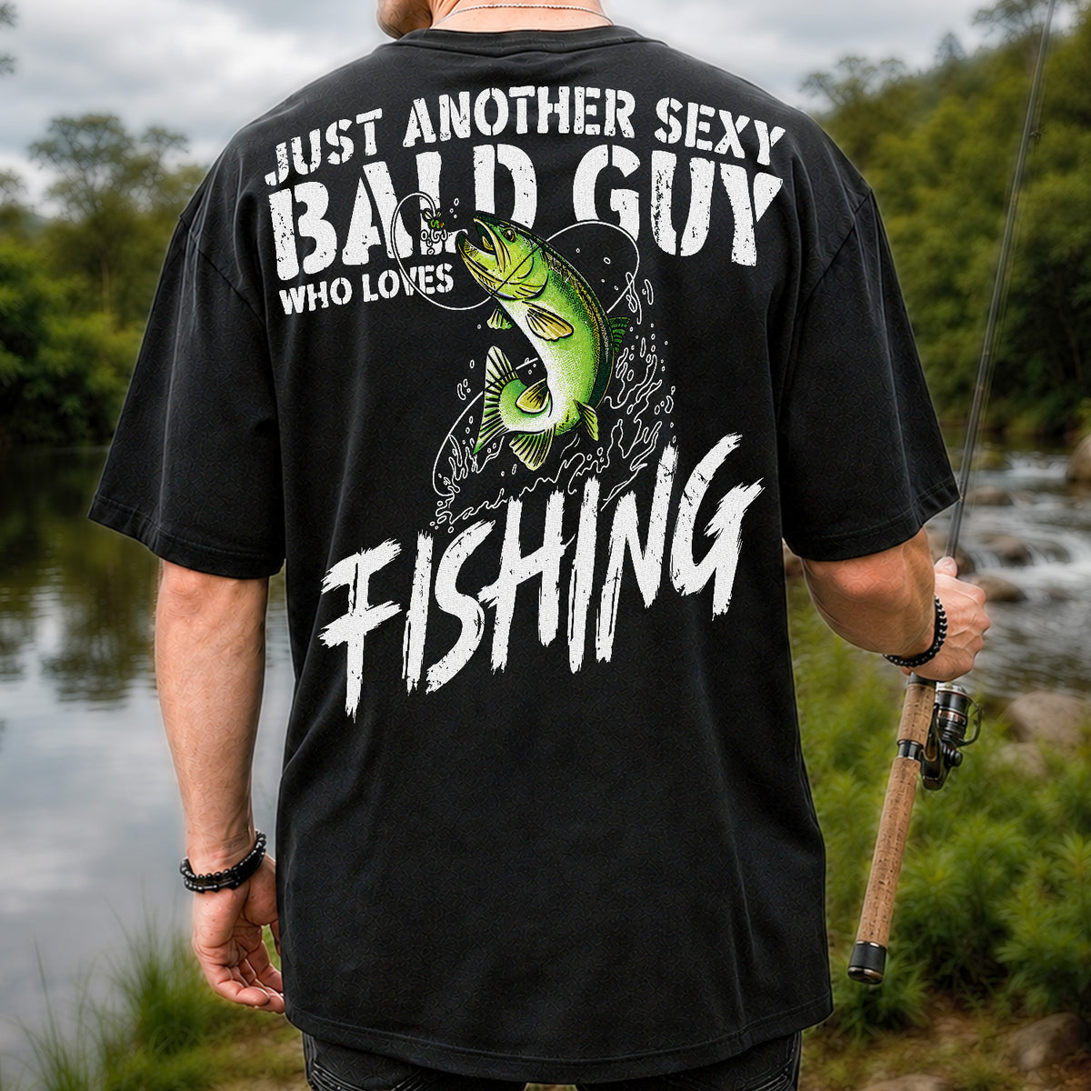 Just Another Sexy Bald Guy Who Loves Fishing Funny Bass T-Shirt | Back Print
