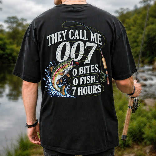 They Call Me 007 0 Bites 0 Fish 7 Hours Funny Trout Fishing T-Shirt | Back Print