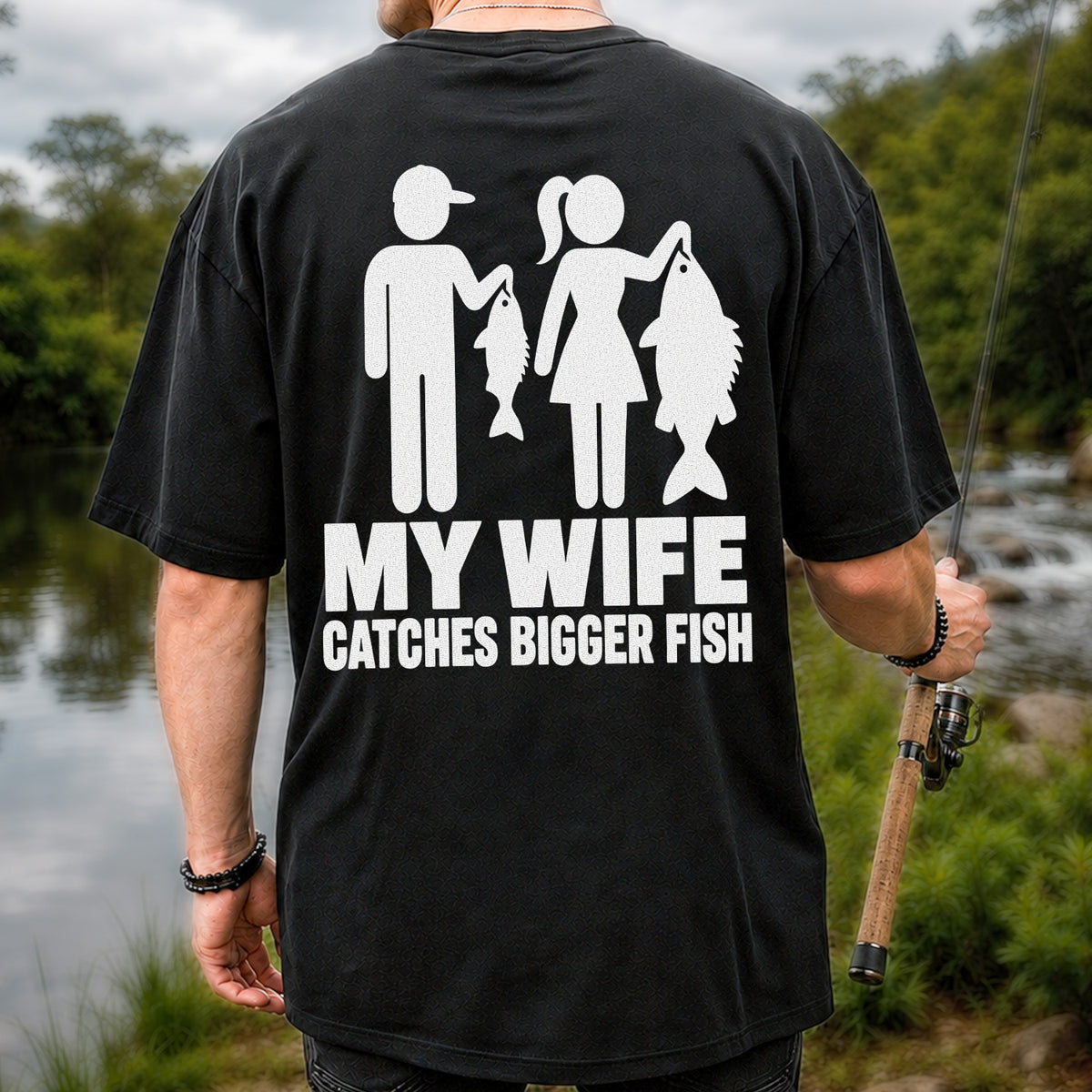 My Wife Catches Bigger Fish Funny Fishing T-Shirt | Back Print