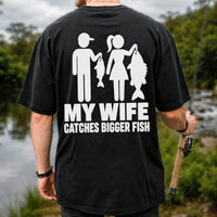 My Wife Catches Bigger Fish Funny Fishing T-Shirt | Back Print