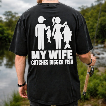 My Wife Catches Bigger Fish Funny Fishing T-Shirt | Back Print