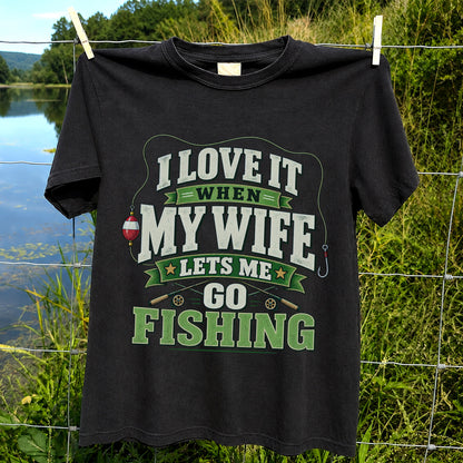 I Love It When My Wife Lets Me Go Fishing Rods and Bobber T-Shirt