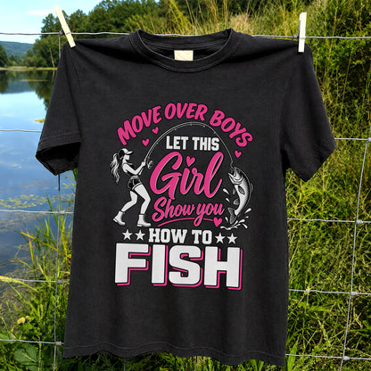 Move Over Boys Let This Girl Show You How to Fish Women's Fishing T-Shirt