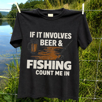 If It Involves Beer & Fishing Count Me In Funny Fishing T-Shirt