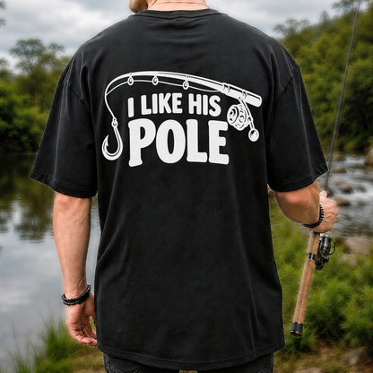 I Like His Pole Funny Fishing Rod T-Shirt | Back Print