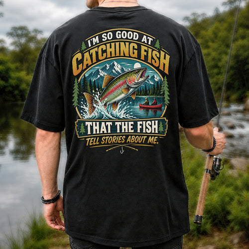 I'm So Good at Catching Fish That the Fish Tell Stories About Me Rainbow Trout Fishing T-Shirt | Back Print