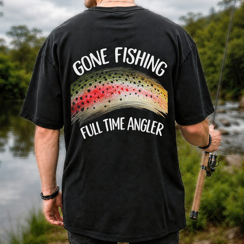 Gone Fishing Rainbow Trout Full Time Angler Graphic T-Shirt | Back Print