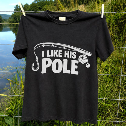 I Like His Pole Funny Fishing Rod T-Shirt