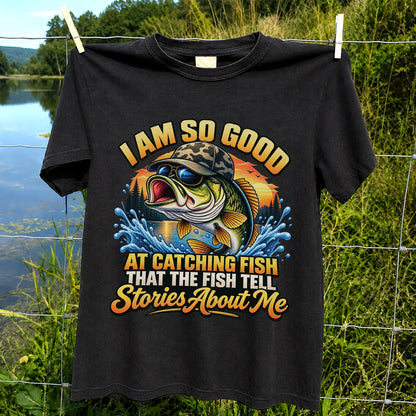 I Am So Good at Catching Fish That the Fish Tell Stories About Me Funny Bass Fishing T-Shirt