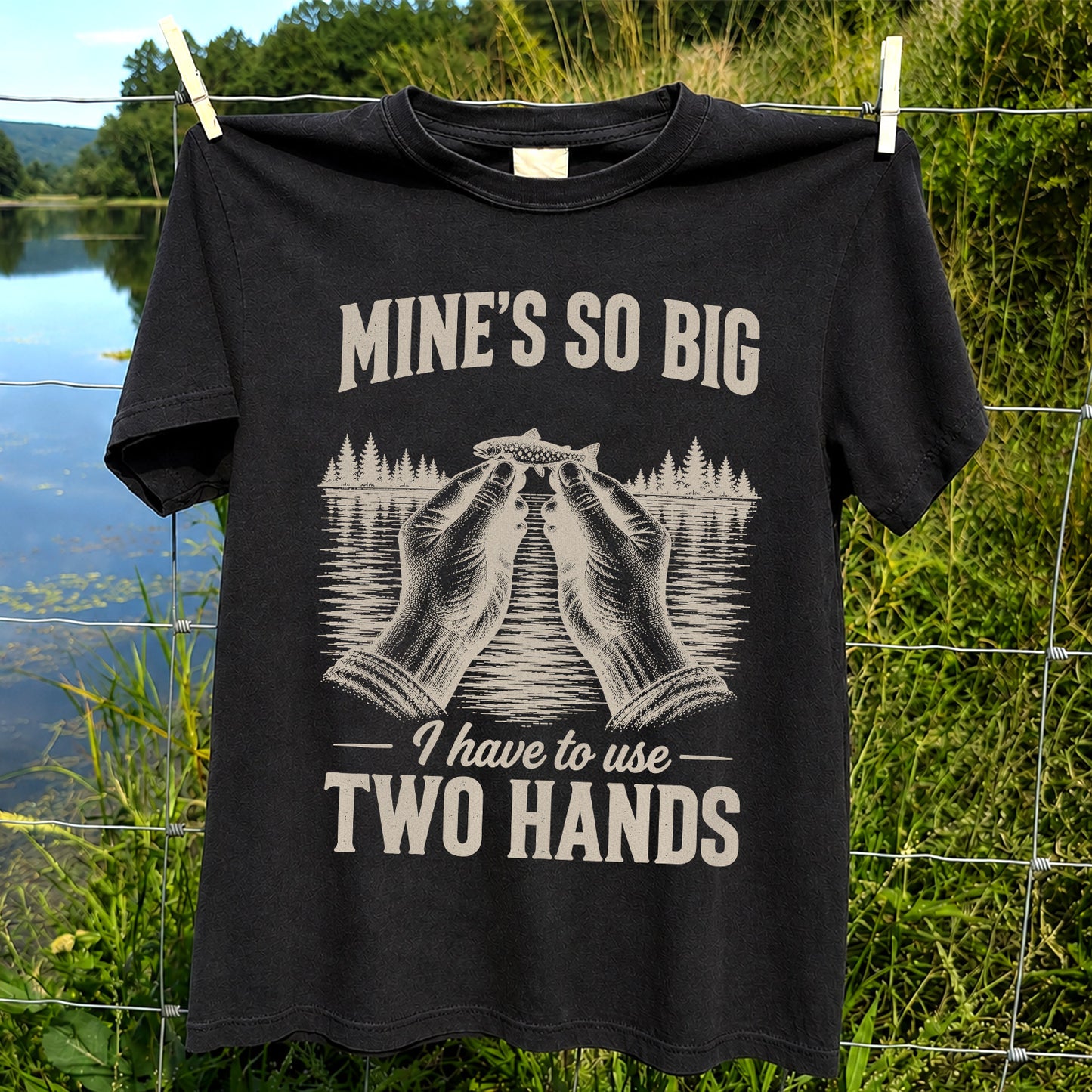 Mine's So Big I Have to Use Two Hands Funny Trout Fishing T-Shirt