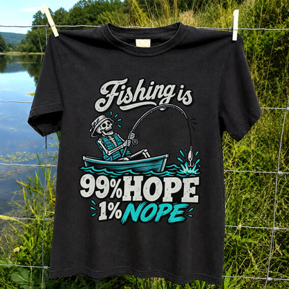 Fishing Is 99% Hope 1% Nope Skeleton Fishing Graphic T-Shirt