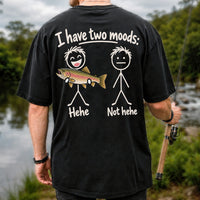 I Have Two Moods Hehe Not Hehe Rainbow Trout Fishing T-Shirt | Back Print
