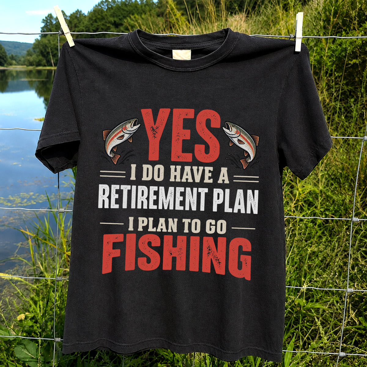 Yes I Do Have a Retirement Plan I Plan to Go Fishing T-Shirt