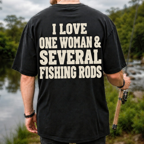 I Love One Woman and Several Fishing Rods Funny T-Shirt | Back Print
