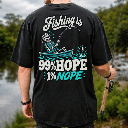 Fishing Is 99% Hope 1% Nope Skeleton Fishing Graphic T-Shirt | Back Print