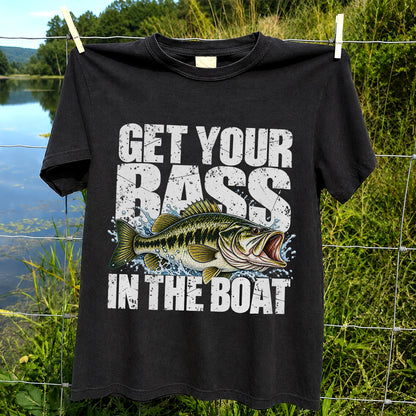 Get Your Bass in the Boat Funny Largemouth Bass Fishing T-Shirt