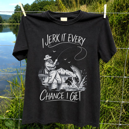 Jerk It Every Chance I Get Funny Fishing Graphic T-Shirt