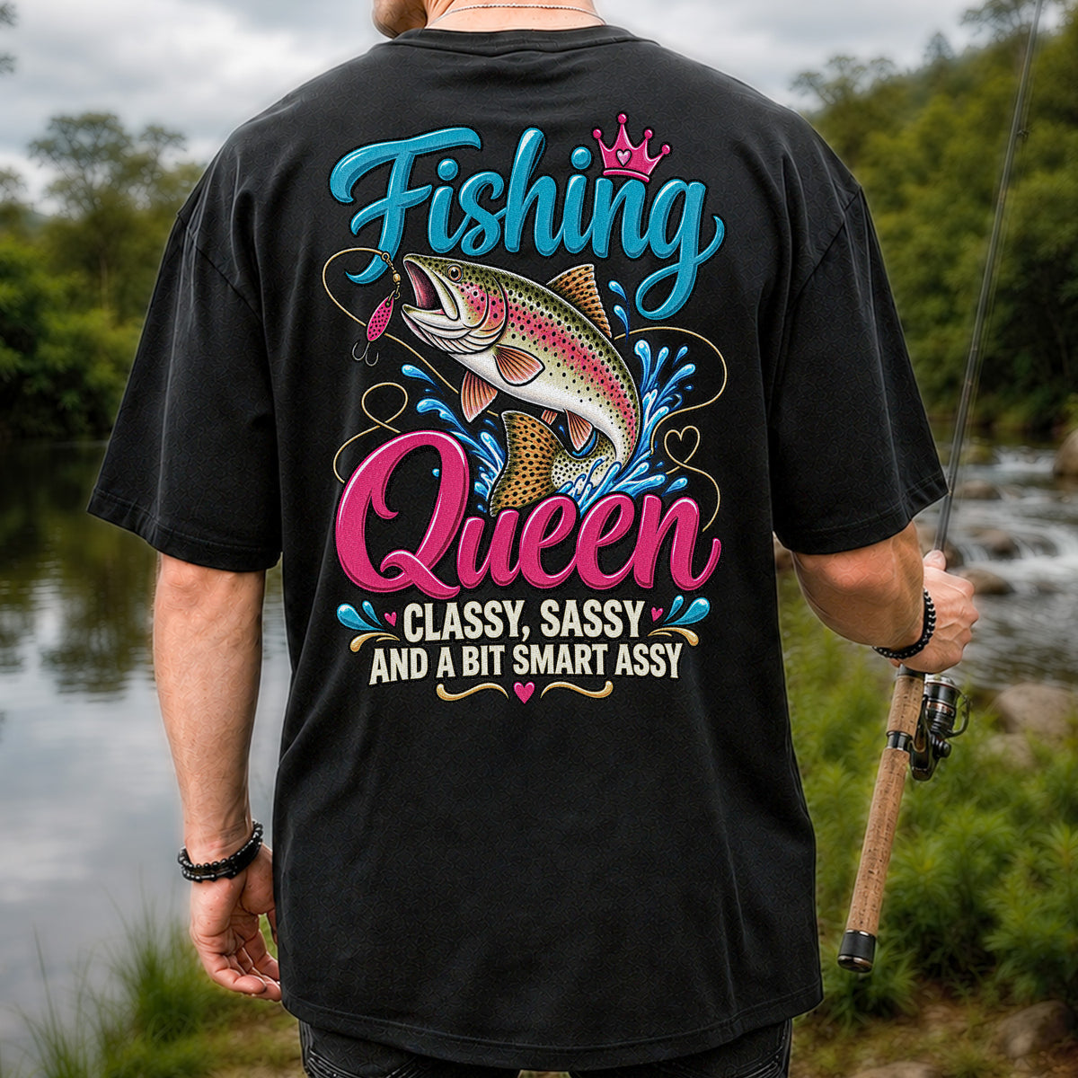 Fishing Queen Classy Sassy and a Bit Smart Assy Rainbow Trout T-Shirt | Back Print