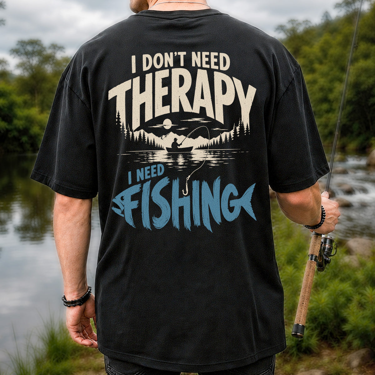 I Don’t Need Therapy I Need Fishing Graphic T-Shirt | Back Print