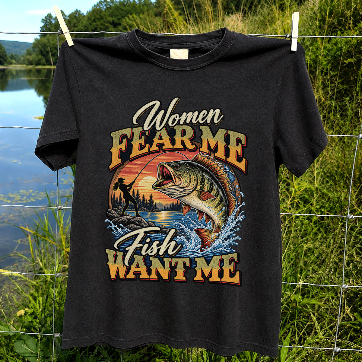 Women Fear Me Fish Want Me Bass Fishing T-Shirt