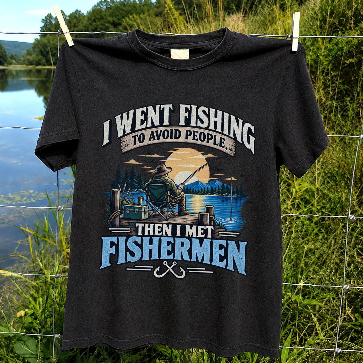 I Went Fishing to Avoid People Then I Met Fishermen Funny T-Shirt