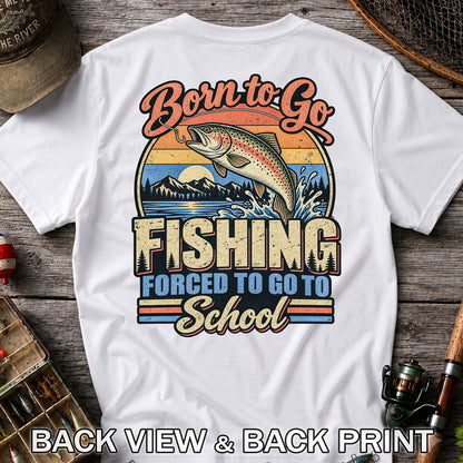 Born to Go Fishing Forced to Go to School Retro Rainbow Trout T-Shirt | Back Print