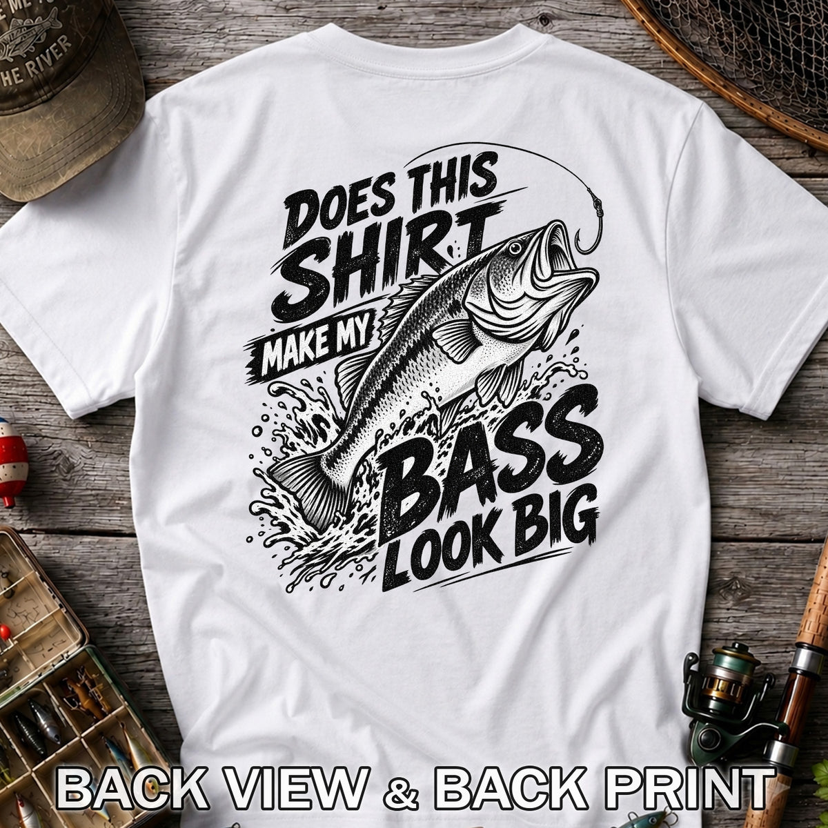 Does This Shirt Make My Bass Look Big Funny T-Shirt | Back Print