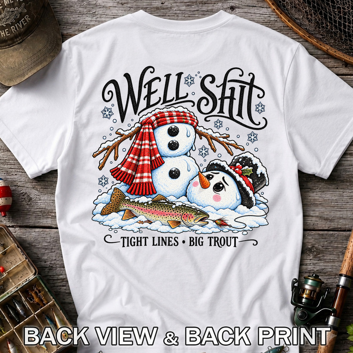 Well Shit Tight Lines Big Trout Snowman Fishing T-Shirt | Back Print
