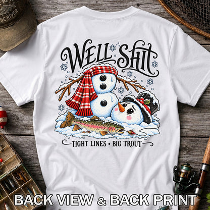 Well Shit Tight Lines Big Trout Snowman Fishing T-Shirt | Back Print