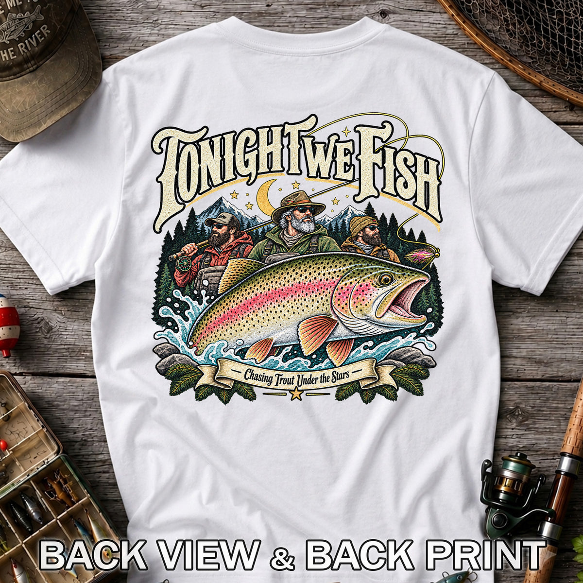Tonight We Fish Chasing Trout Under the Stars Rainbow Trout Fishing T-Shirt | Back Print