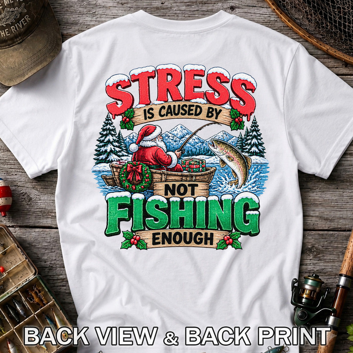 Stress Is Caused by Not Fishing Enough Santa Christmas Trout T-Shirt | Back Print