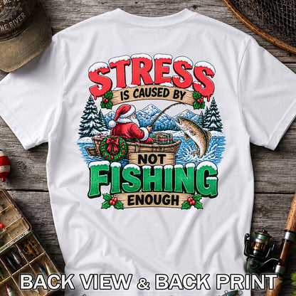 Stress Is Caused by Not Fishing Enough Santa Christmas Trout T-Shirt | Back Print