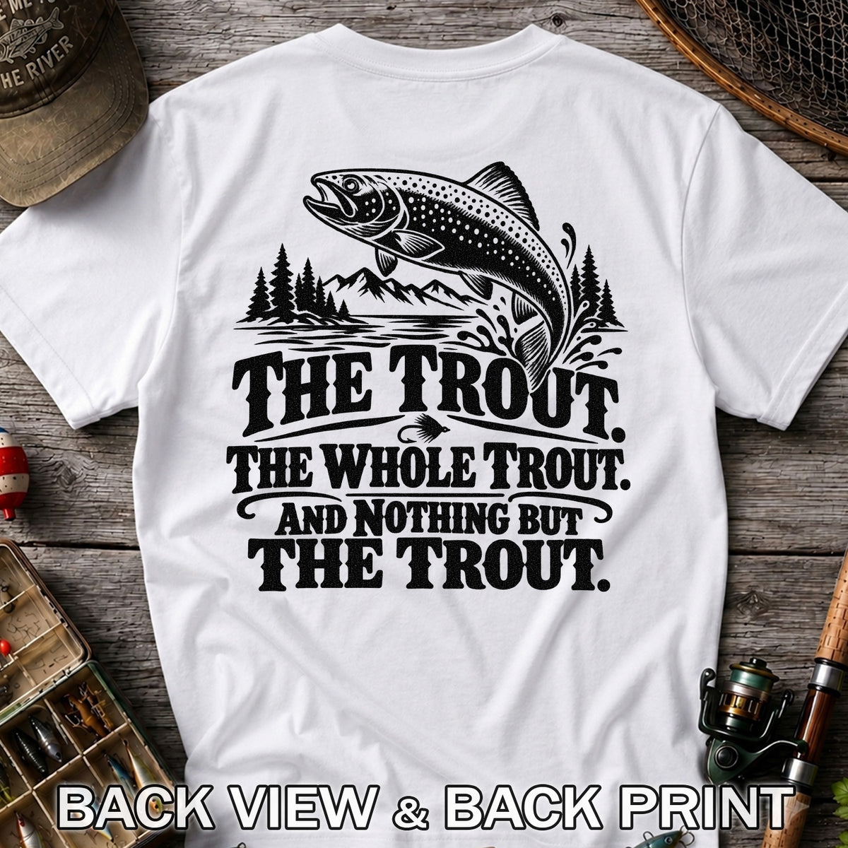 The Trout The Whole Trout and Nothing but the Trout Fishing T-Shirt | Back Print