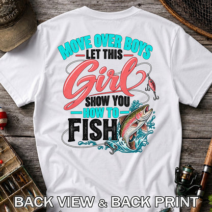Move Over Boys Let This Girl Show You How to Fish Rainbow Trout Fishing T-Shirt | Back Print