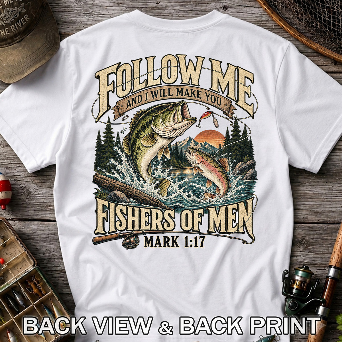 Follow Me and I Will Make You Fishers of Men Mark 1:17 Fishing T-Shirt | Back Print