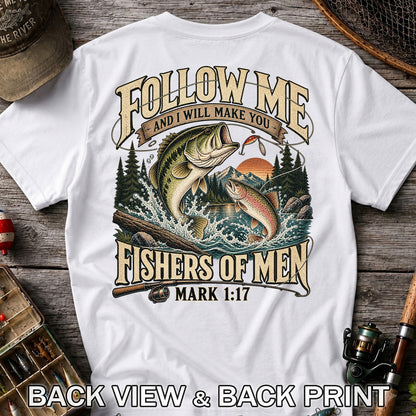 Follow Me and I Will Make You Fishers of Men Mark 1:17 Fishing T-Shirt | Back Print