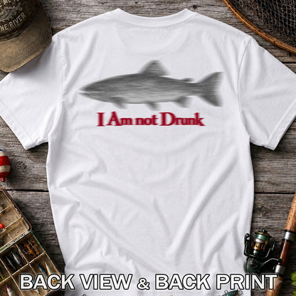I Am Not Drunk Funny Blurry Trout Fishing Graphic T-Shirt | Back Print