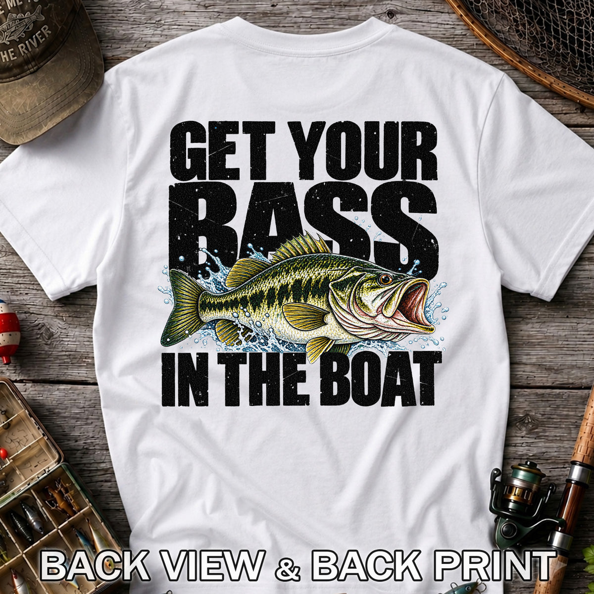 Get Your Bass in the Boat Funny Largemouth Bass Fishing T-Shirt | Back Print