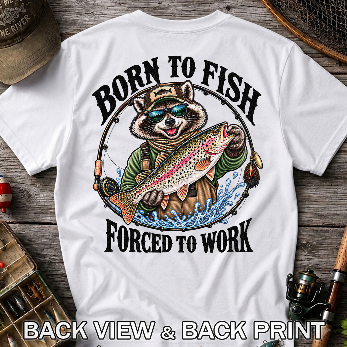 Born to Fish Forced to Work Raccoon Rainbow Trout T-Shirt | Back Print