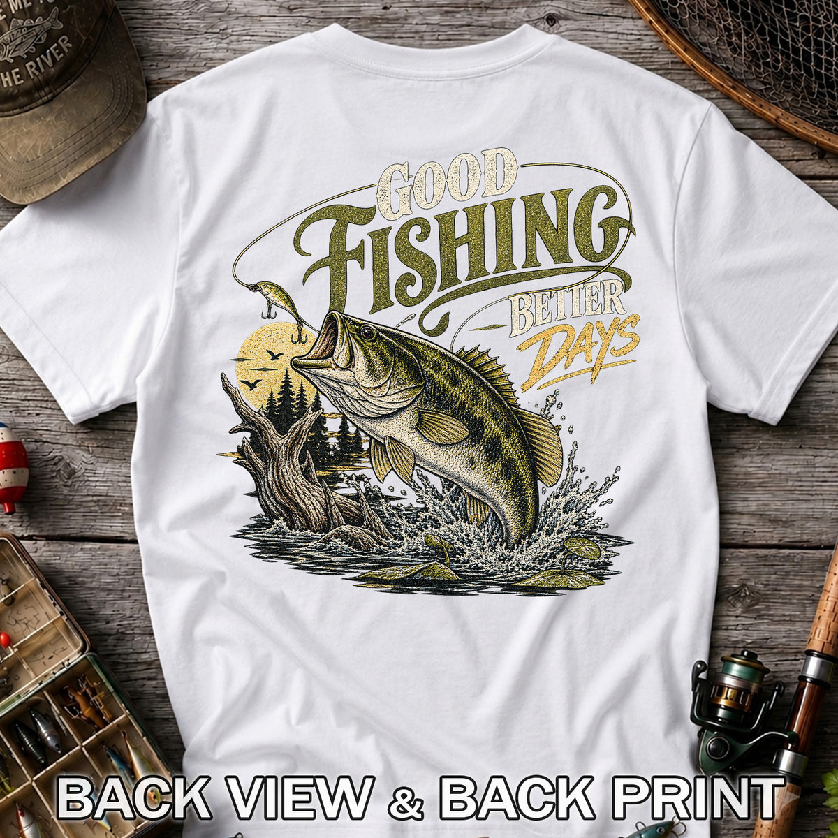 Good Fishing Better Days Largemouth Bass Graphic T-Shirt | Back Print