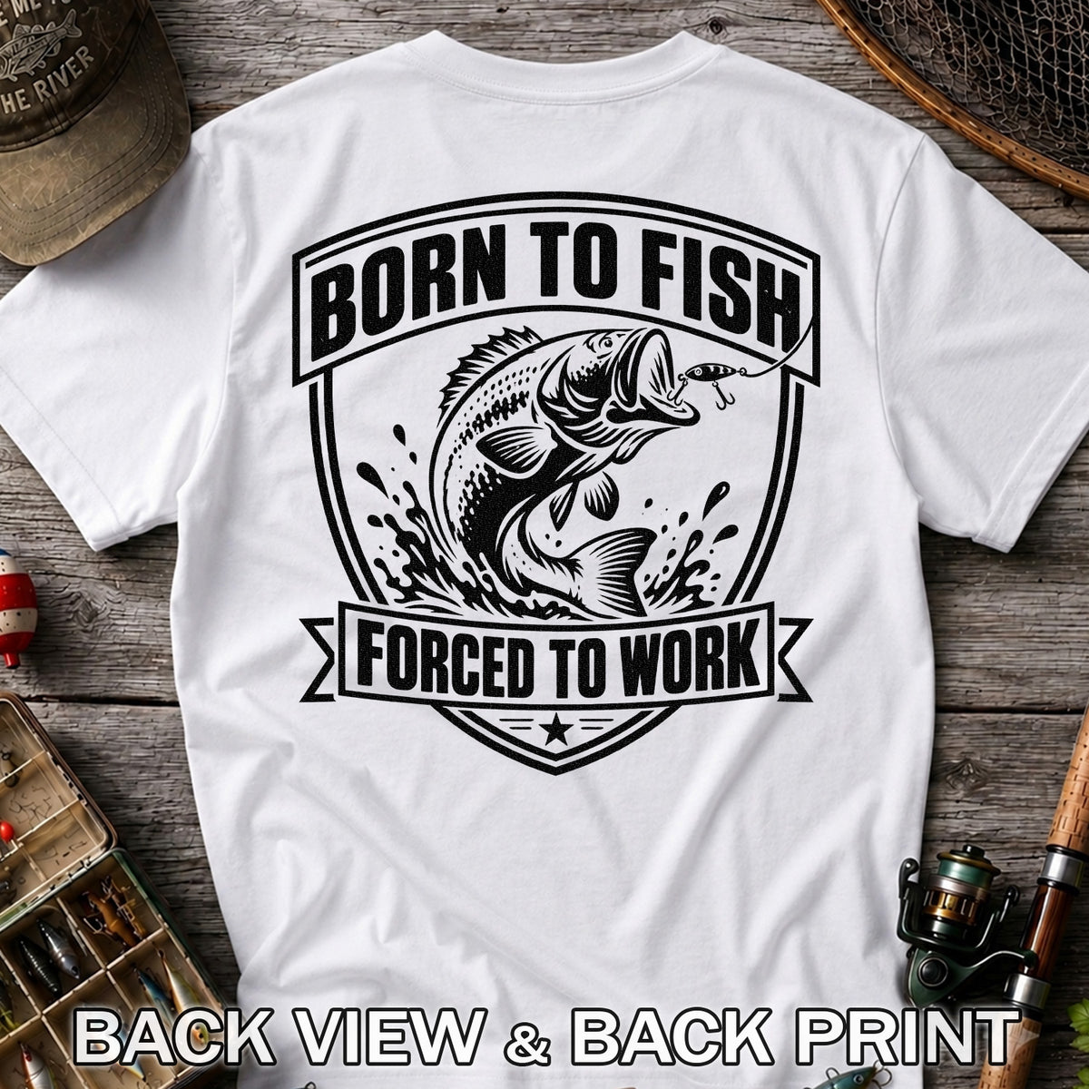 Born to Fish Forced to Work Funny Bass Fishing Graphic T-Shirt | Back Print