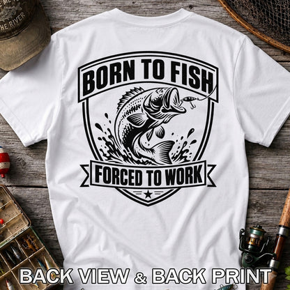 Born to Fish Forced to Work Funny Bass Fishing Graphic T-Shirt | Back Print