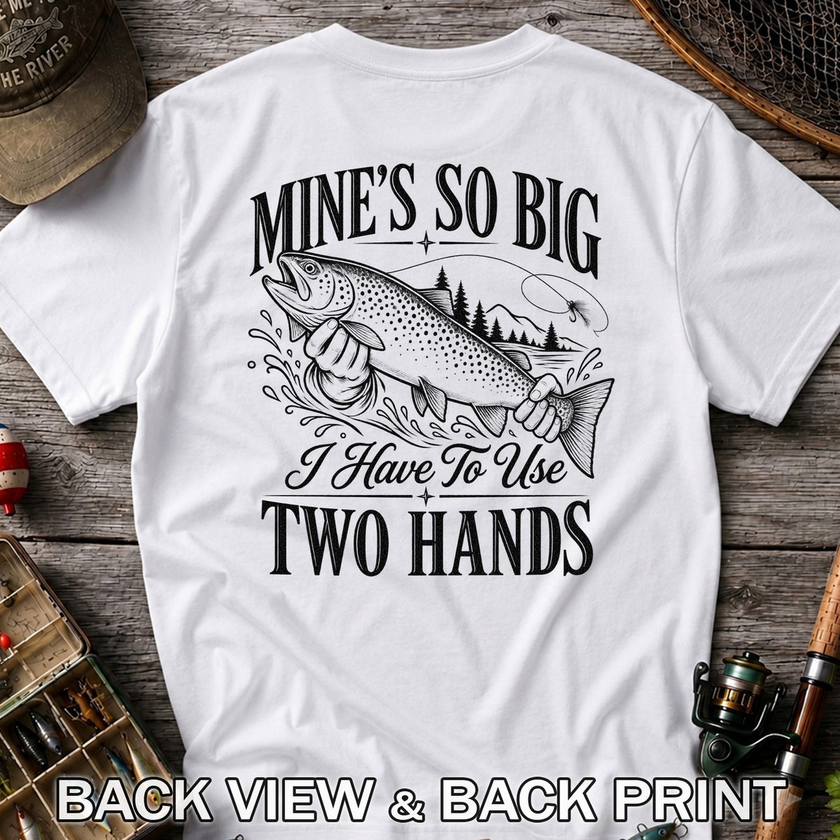 Mine's So Big Trout Fishing Funny Graphic T-Shirt | Back Print