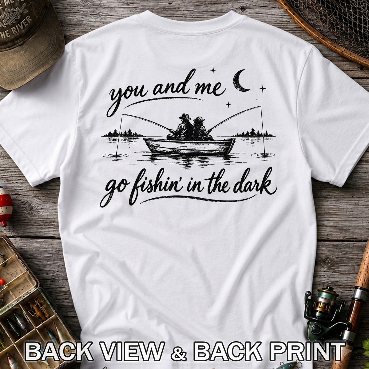 You and Me Go Fishin' in the Dark Couple in a Boat Fishing T-Shirt | Back Print
