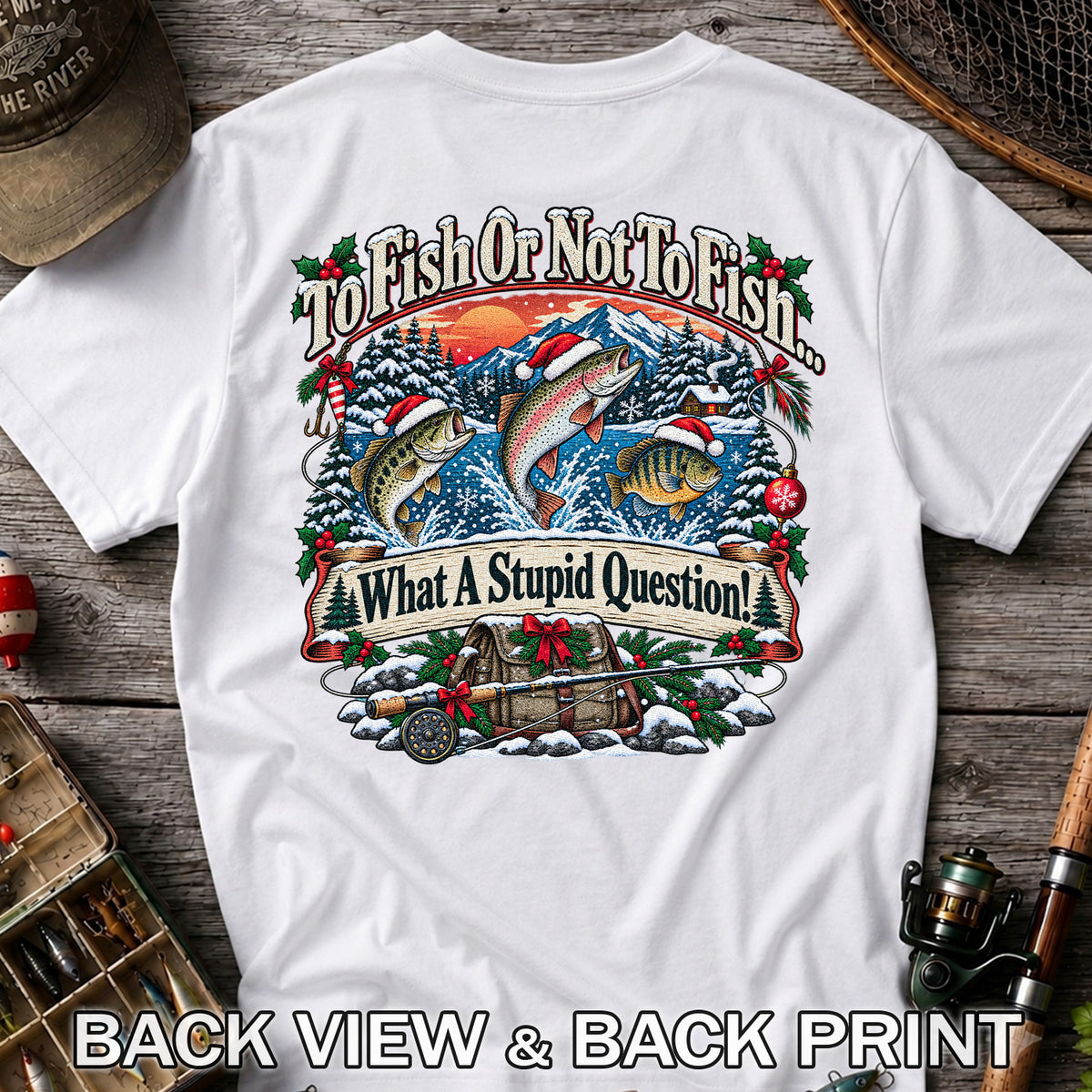 To Fish or Not to Fish Christmas Fishing T-Shirt | Back Print