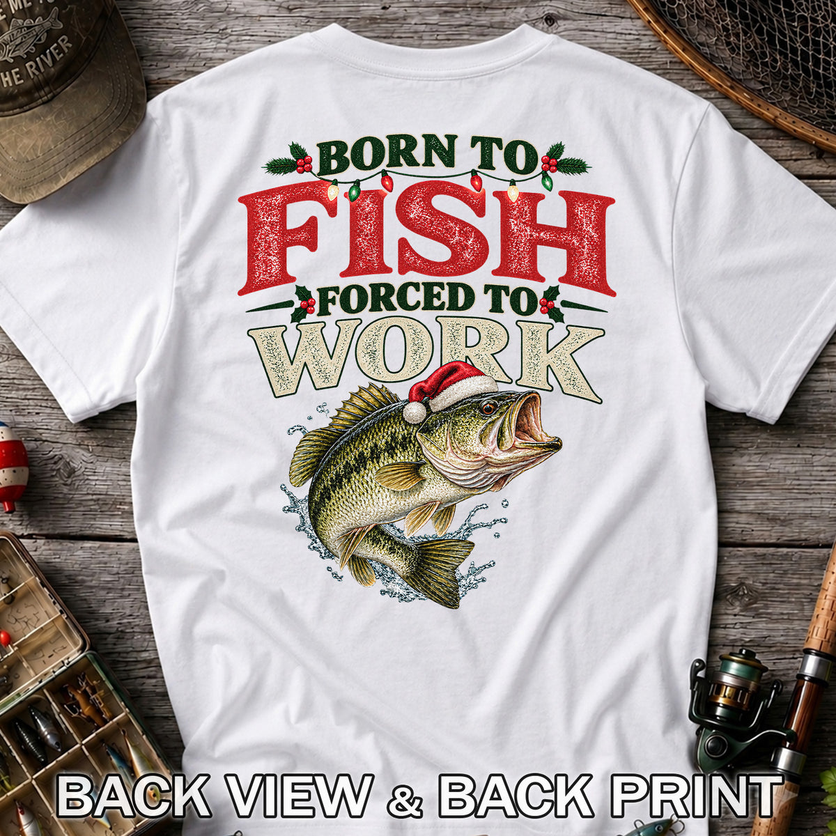 Born to Fish Forced to Work Christmas Largemouth Bass Graphic T-Shirt | Back Print
